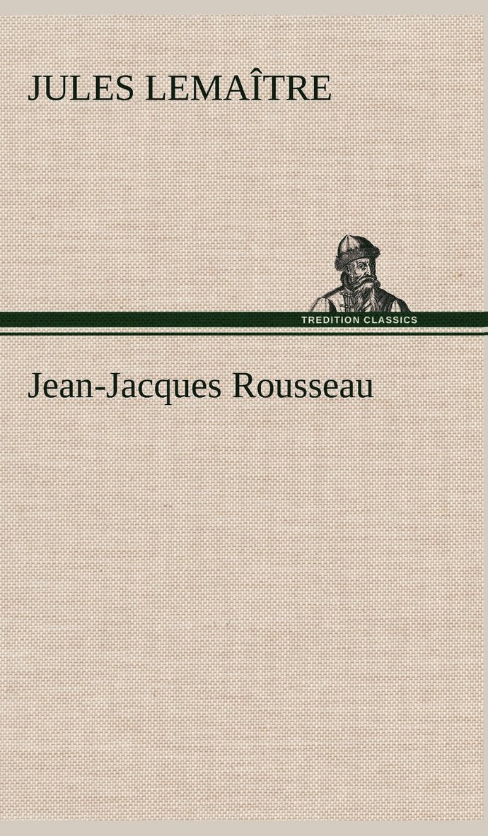 Jules Lemaître - Jean-Jacques Rousseau, Inbunden