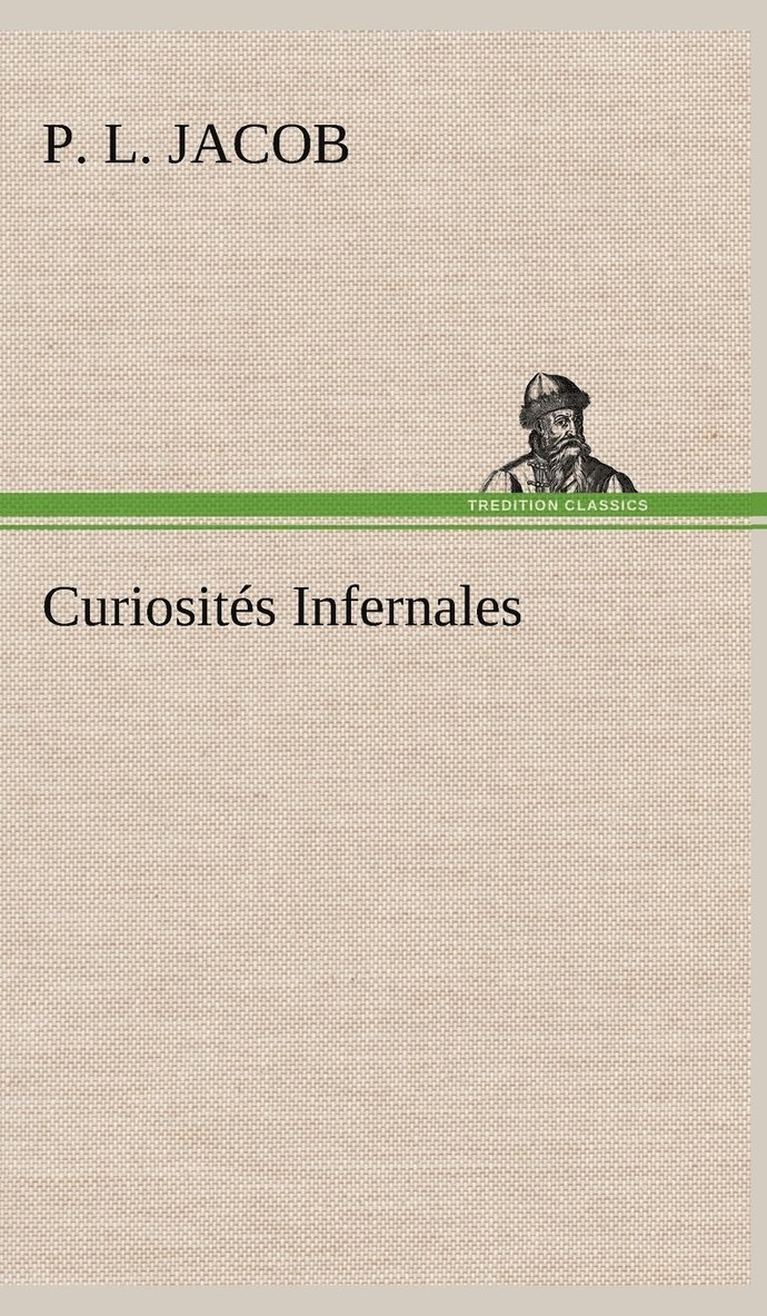 P L Jacob - Curiosités Infernales, Inbunden