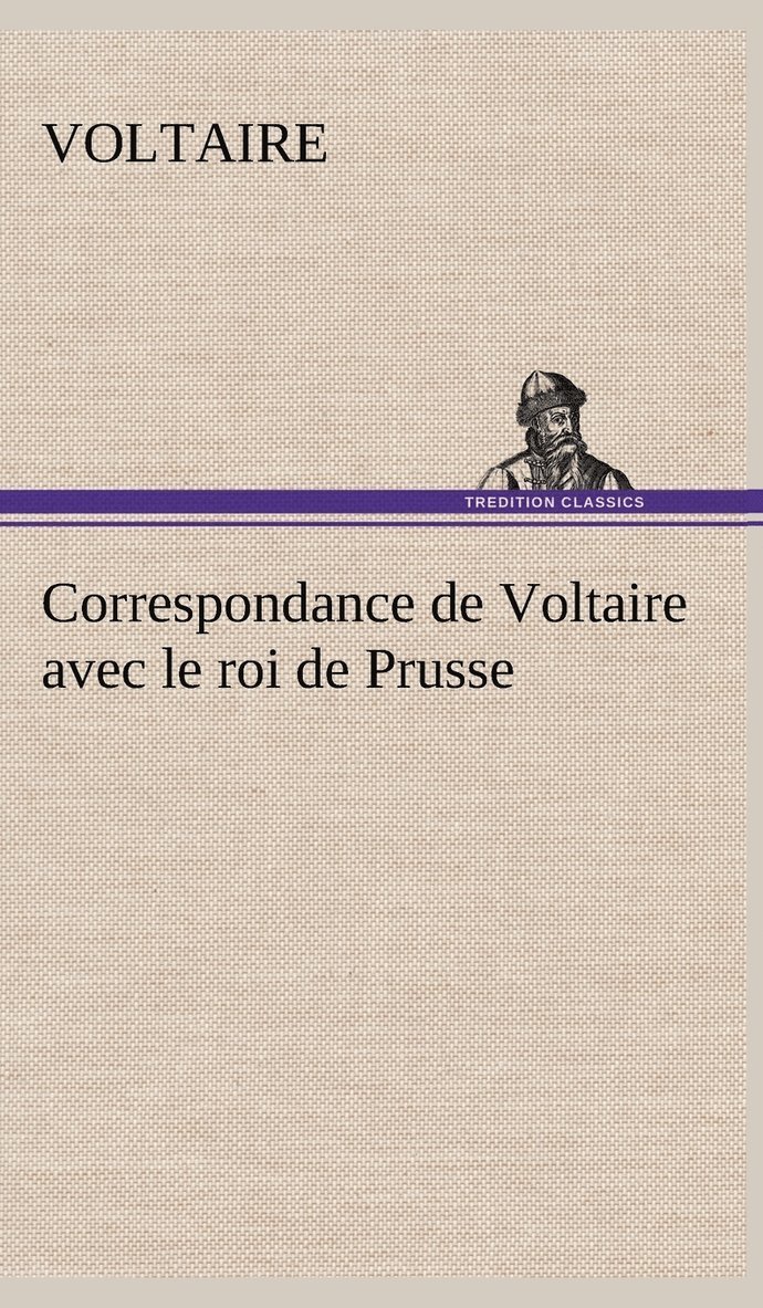 Voltaire - Correspondance de Voltaire avec le roi de Prusse, Inbunden