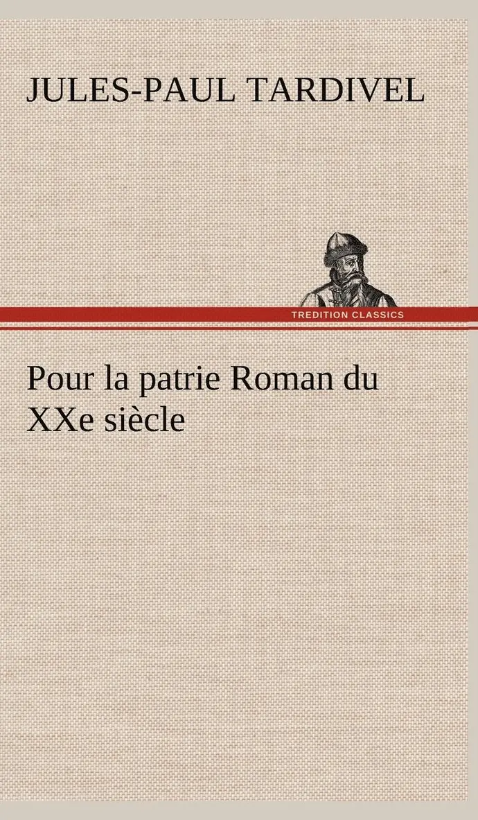 Jules-Paul Tardivel - Pour la patrie Roman du XXe siècle, Inbunden. Tillgänglighet: Lägg i varukorg