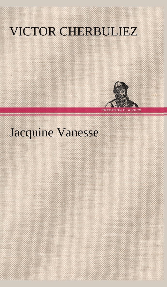 Victor Cherbuliez - Jacquine Vanesse, Inbunden