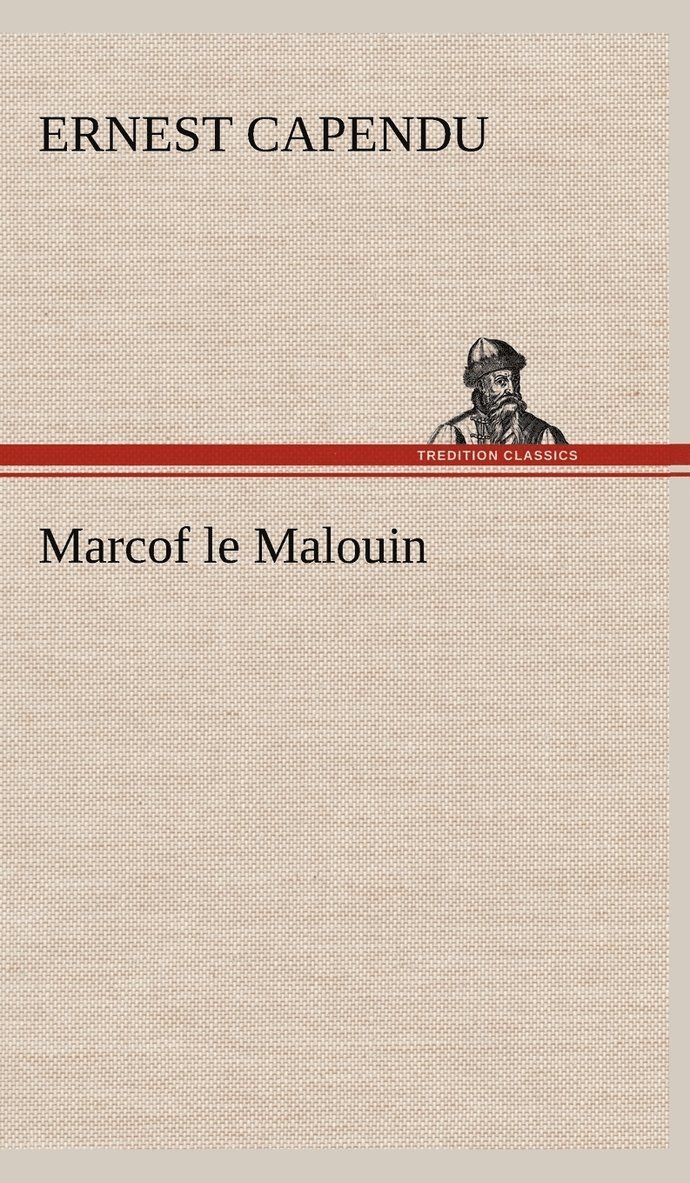 Ernest Capendu - Marcof le Malouin, Inbunden