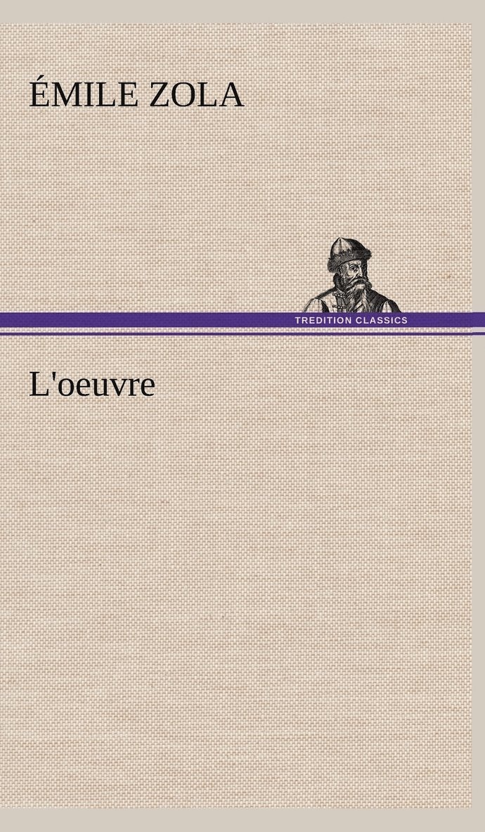 Émile Zola - L'oeuvre, Inbunden