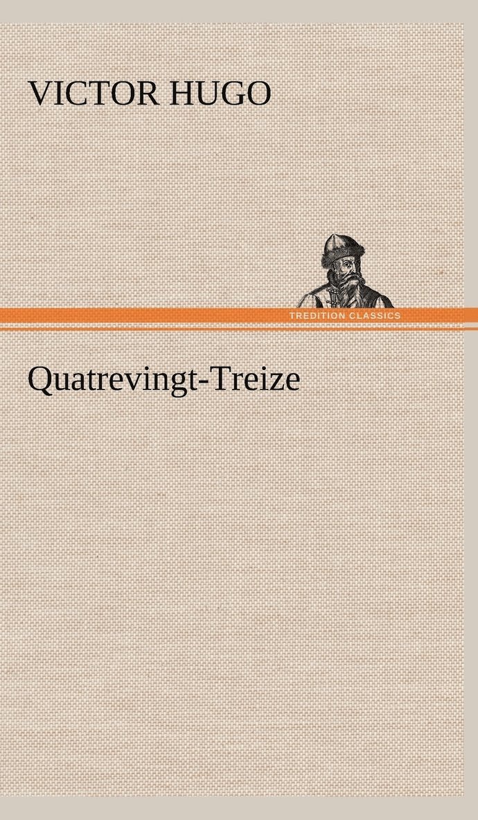 Victor Hugo - Quatrevingt-Treize, Inbunden