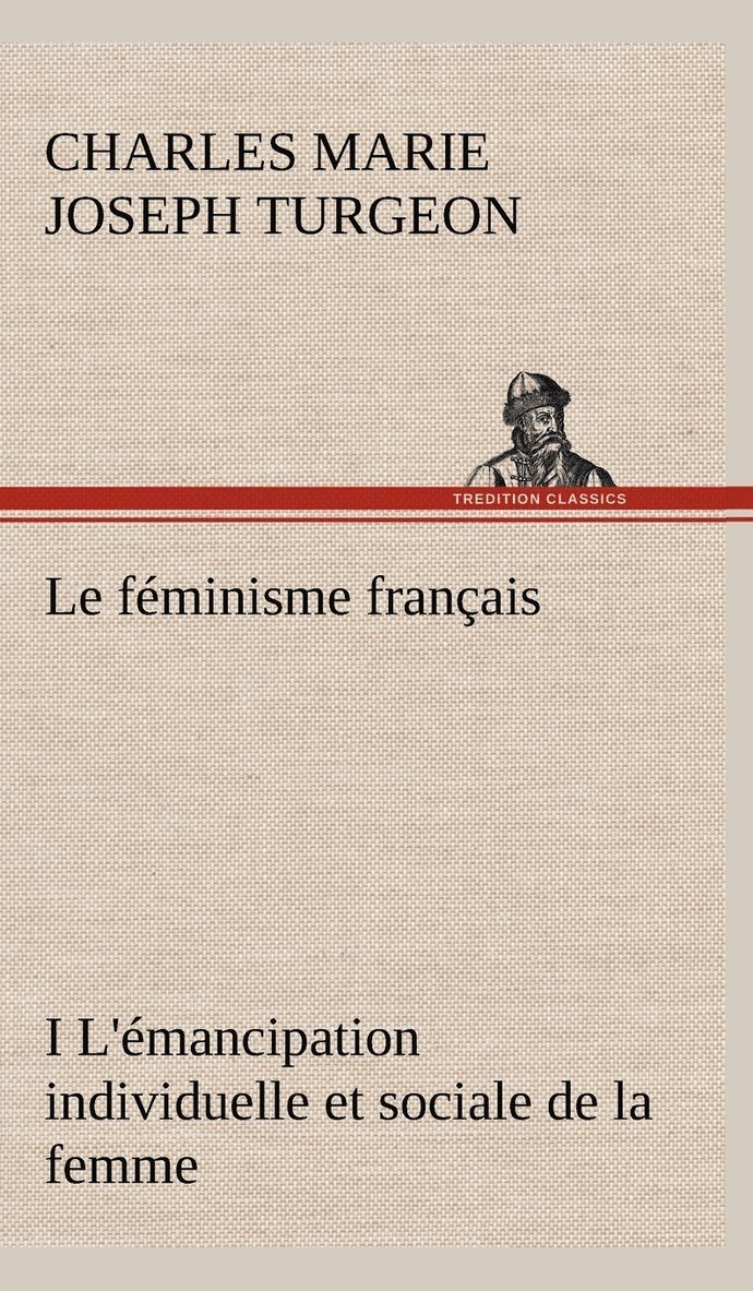 Charles Marie Joseph Turgeon - féminisme français I L'émancipation individuelle et sociale de la femme, Inbunden