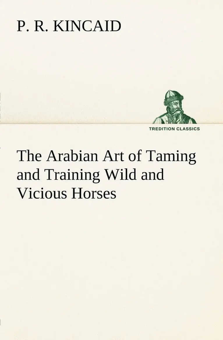 P R Kincaid - Arabian Art of Taming and Training Wild and Vicious Horses, Häftad. Tillgänglighet: Lägg i varukorg