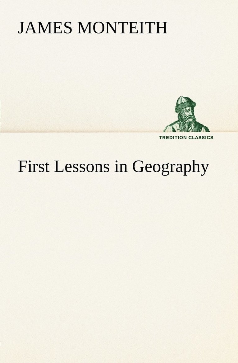James Monteith - First Lessons in Geography, Häftad. Tillgänglighet: Lägg i varukorg