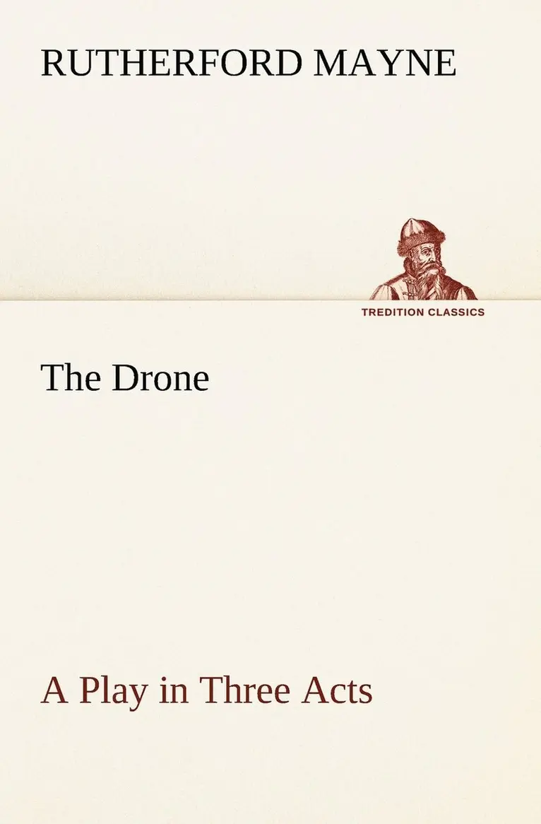Rutherford Mayne - Drone A Play in Three Acts, Häftad. Tillgänglighet: Lägg i varukorg
