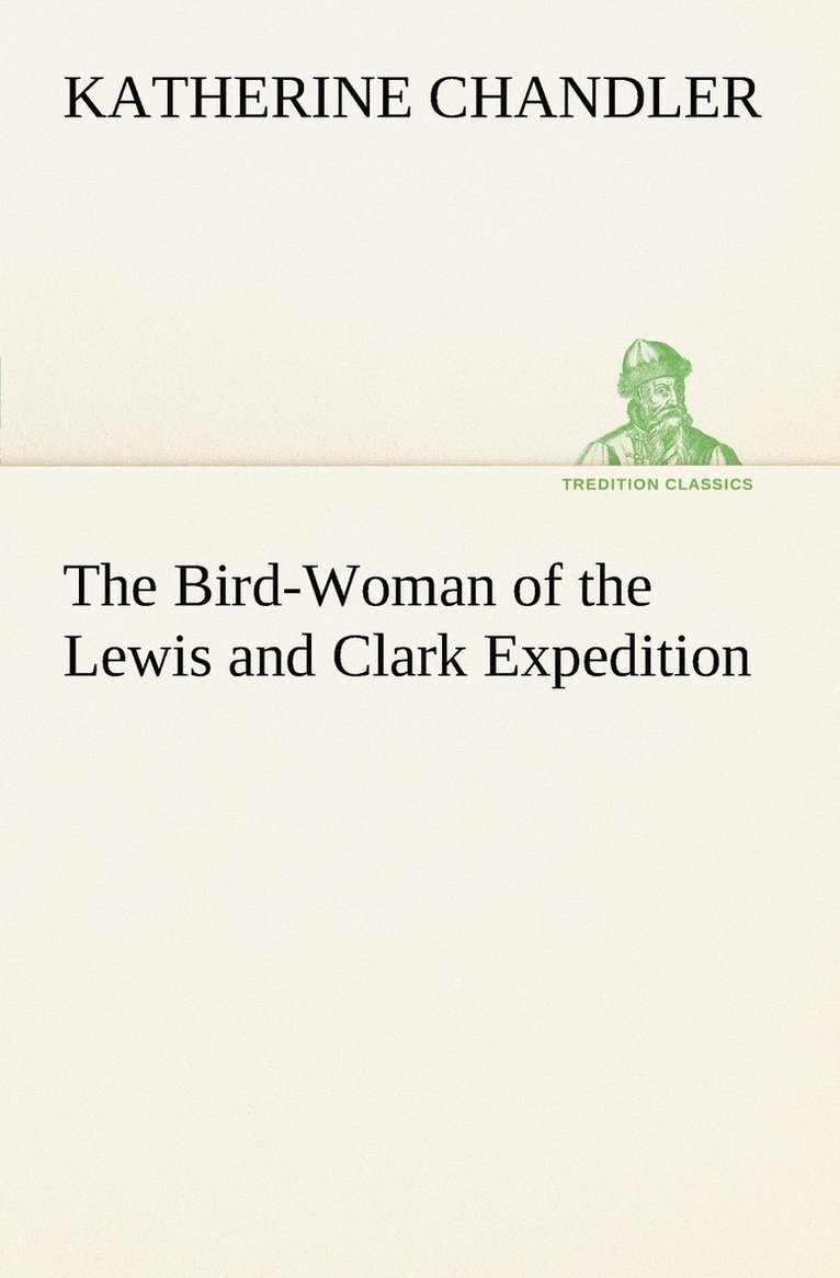Katherine Chandler - Bird-Woman of the Lewis and Clark Expedition, Häftad. Tillgänglighet: Lägg i varukorg