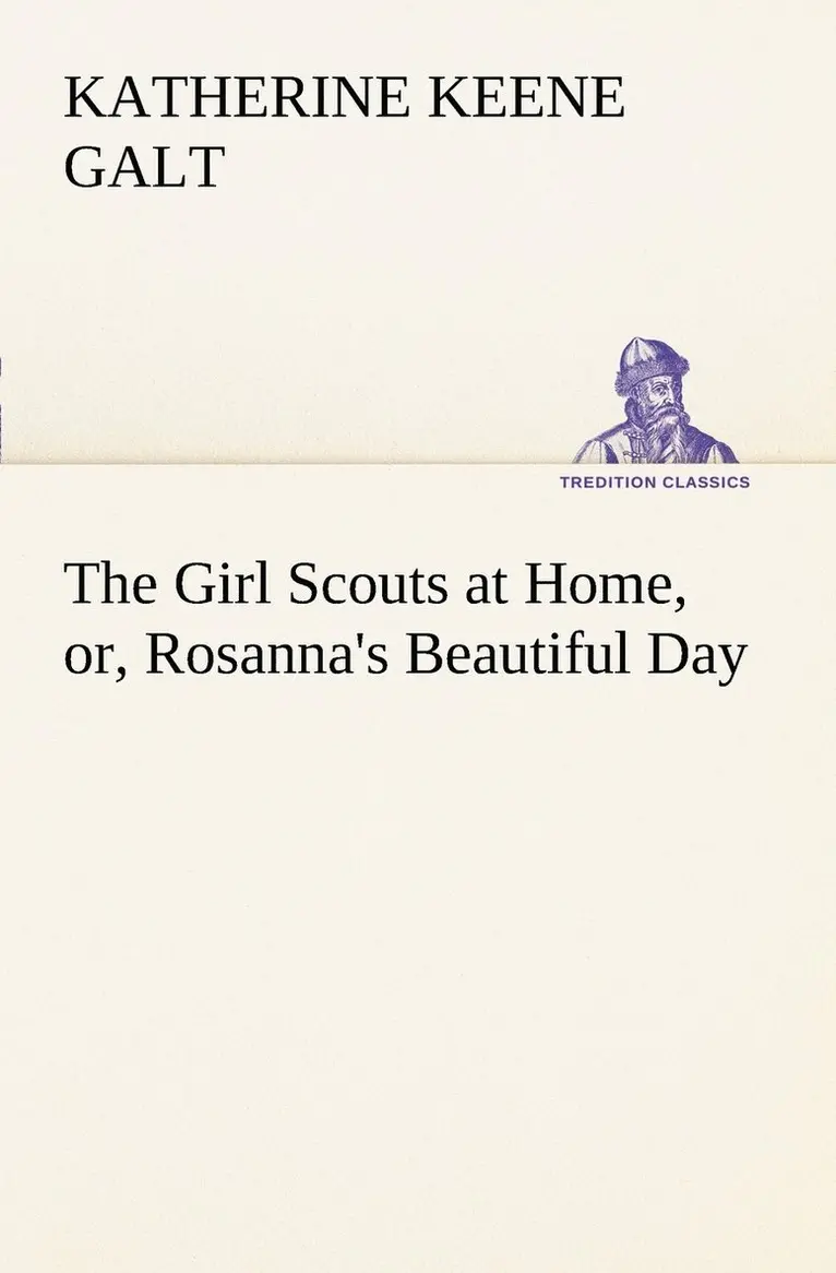 Katherine Keene Galt - Girl Scouts at Home, or, Rosanna's Beautiful Day, Häftad. Tillgänglighet: Lägg i varukorg
