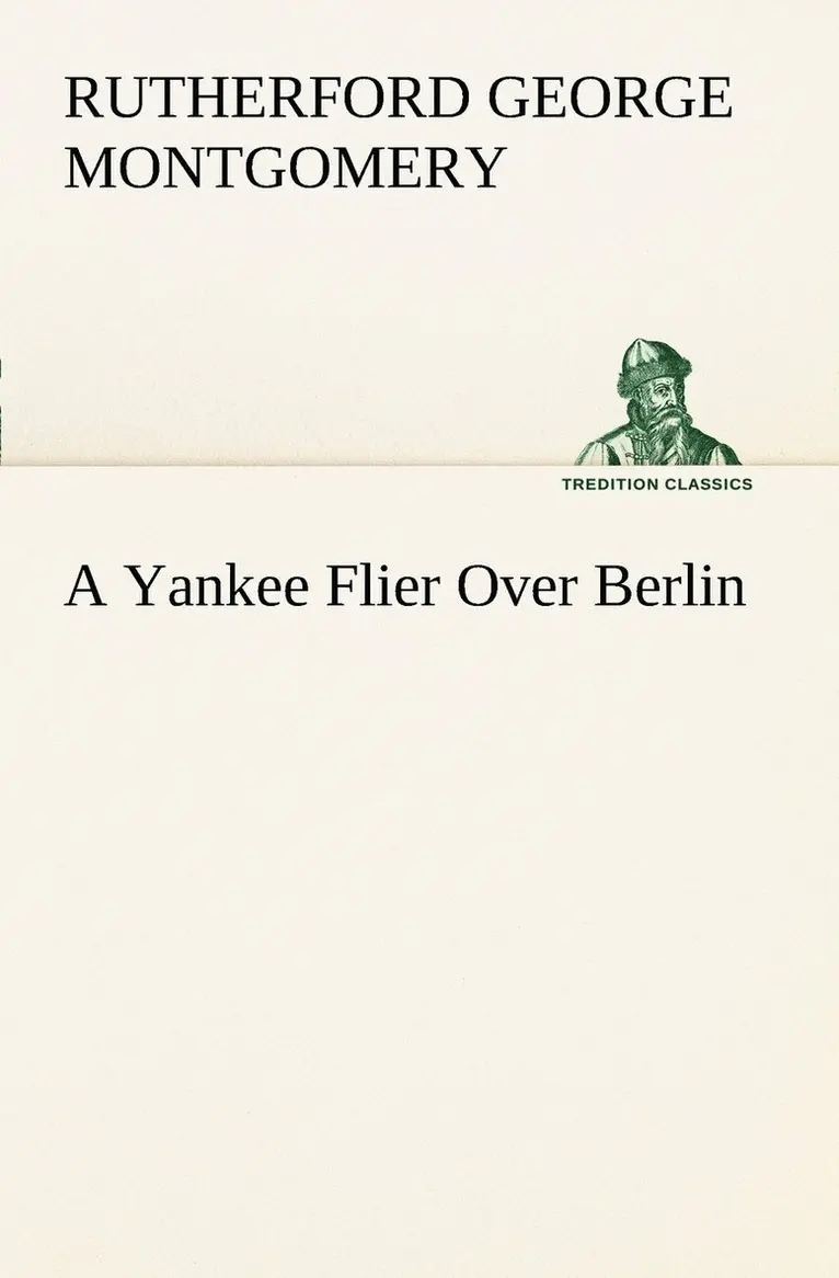 Rutherford George Montgomery - Yankee Flier Over Berlin, Häftad. Tillgänglighet: Lägg i varukorg