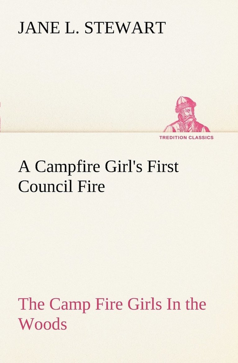 Jane L Stewart - Campfire Girl's First Council Fire The Camp Fire Girls In the Woods, Häftad