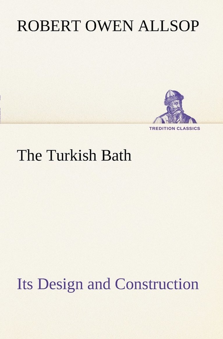 Robert Owen Allsop - Turkish Bath Its Design and Construction, Häftad. Tillgänglighet: Lägg i varukorg