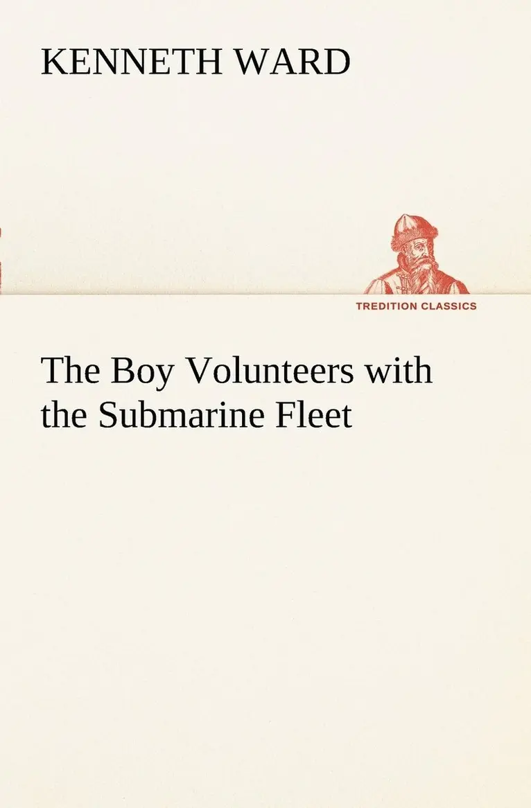 Kenneth Ward - Boy Volunteers with the Submarine Fleet, Häftad. Tillgänglighet: Lägg i varukorg