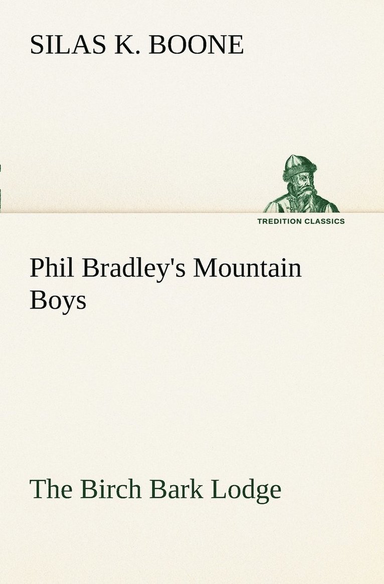 Silas K Boone - Phil Bradley's Mountain Boys The Birch Bark Lodge, Häftad. Tillgänglighet: Lägg i varukorg