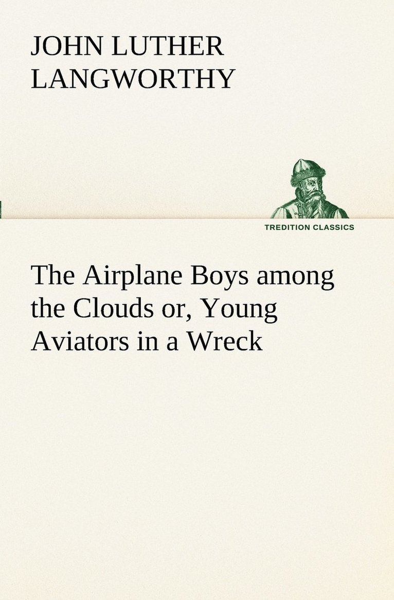 John Luther Langworthy - Airplane Boys among the Clouds or, Young Aviators in a Wreck, Häftad. Tillgänglighet: Lägg i varukorg