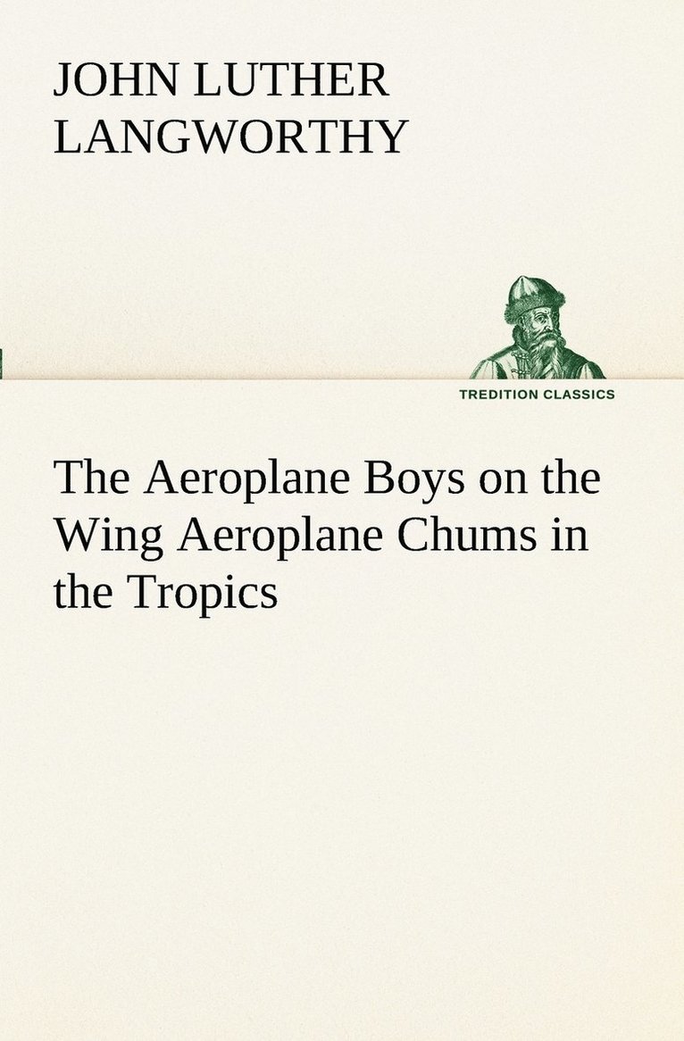 John Luther Langworthy - Aeroplane Boys on the Wing Aeroplane Chums in the Tropics, Häftad. Tillgänglighet: Lägg i varukorg