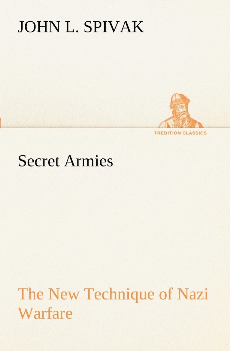 John L Spivak - Secret Armies The New Technique of Nazi Warfare, Häftad. Tillgänglighet: Lägg i varukorg