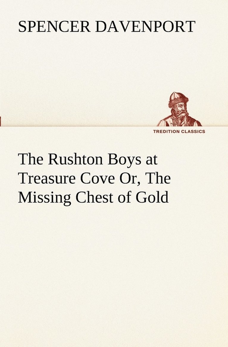 Spencer Davenport - Rushton Boys at Treasure Cove Or, The Missing Chest of Gold, Häftad. Tillgänglighet: Lägg i varukorg