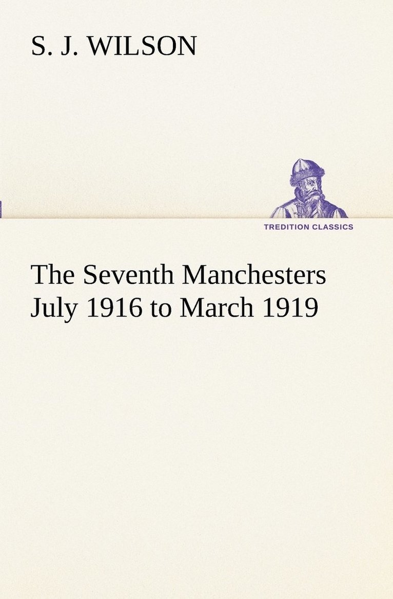 S J Wilson - Seventh Manchesters July 1916 to March 1919, Häftad