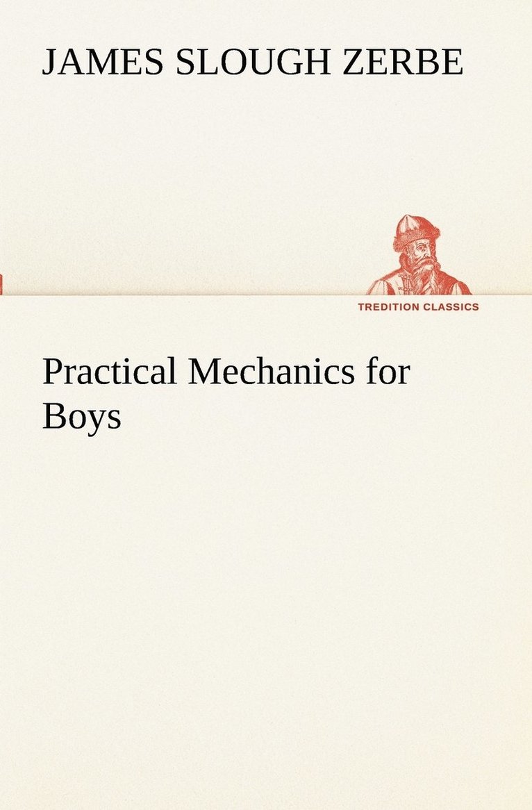 James Slough Zerbe - Practical Mechanics for Boys, Häftad. Tillgänglighet: Lägg i varukorg