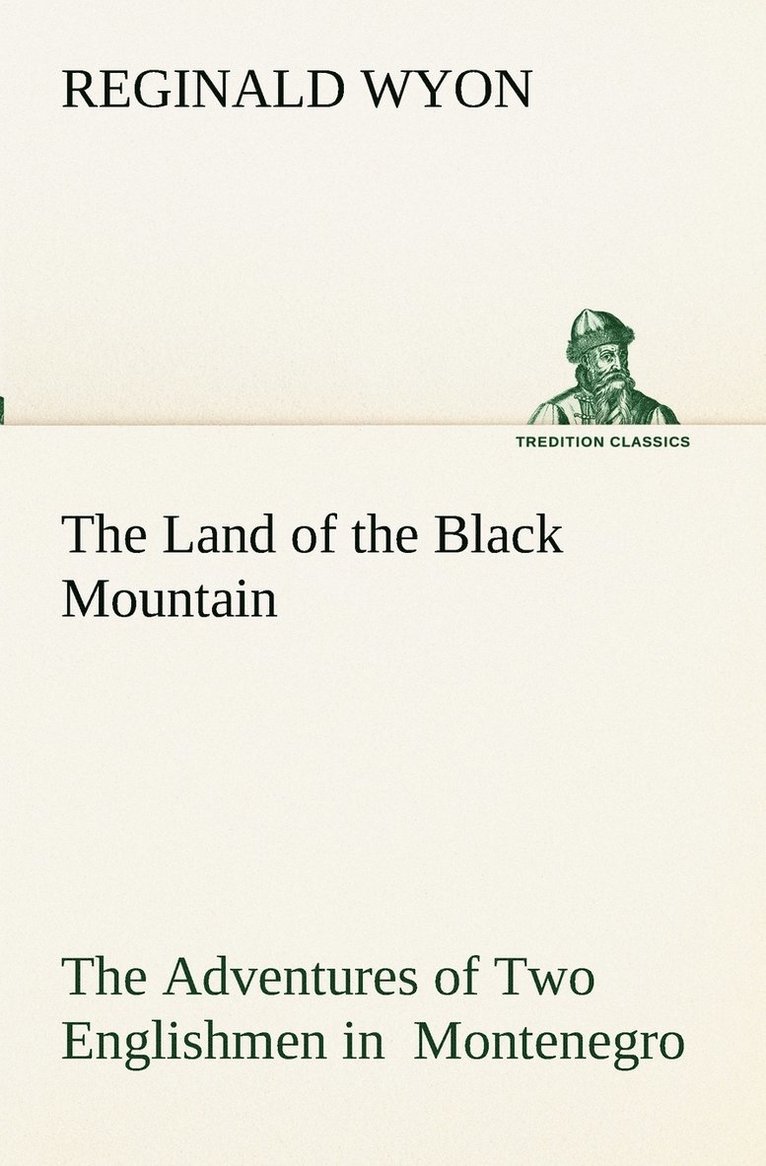 Reginald Wyon - Land of the Black Mountain The Adventures of Two Englishmen in Montenegro, Häftad. Tillgänglighet: Lägg i varukorg