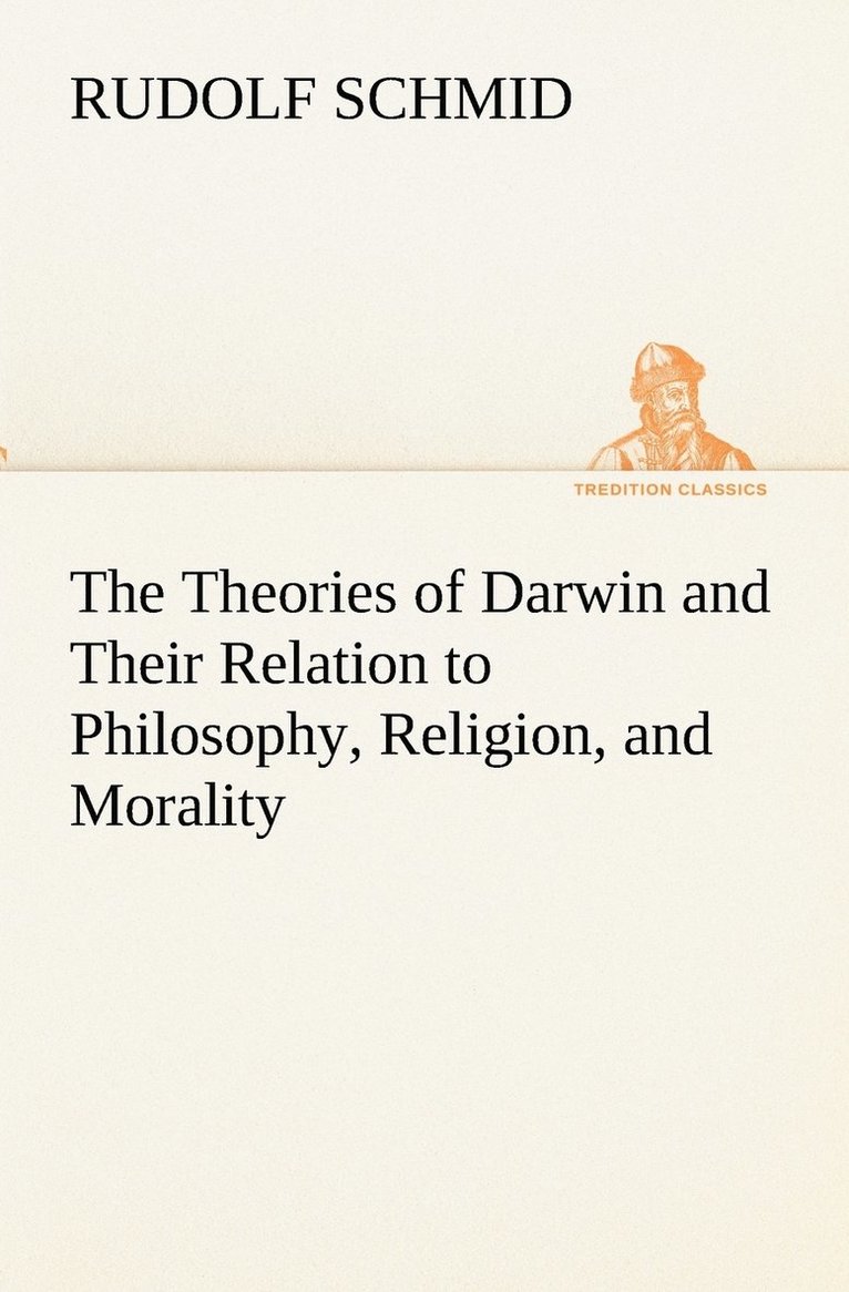 Rudolf Schmid - Theories of Darwin and Their Relation to Philosophy, Religion, and Morality, Häftad. Tillgänglighet: Lägg i varukorg