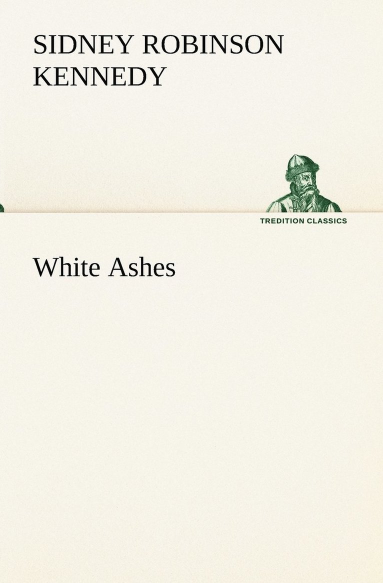 Sidney R (Sidney Robinson) Kennedy - White Ashes, Häftad. Tillgänglighet: Lägg i varukorg