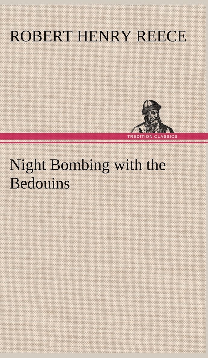 Robert Henry Reece - Night Bombing with the Bedouins, Inbunden. Tillgänglighet: Lägg i varukorg