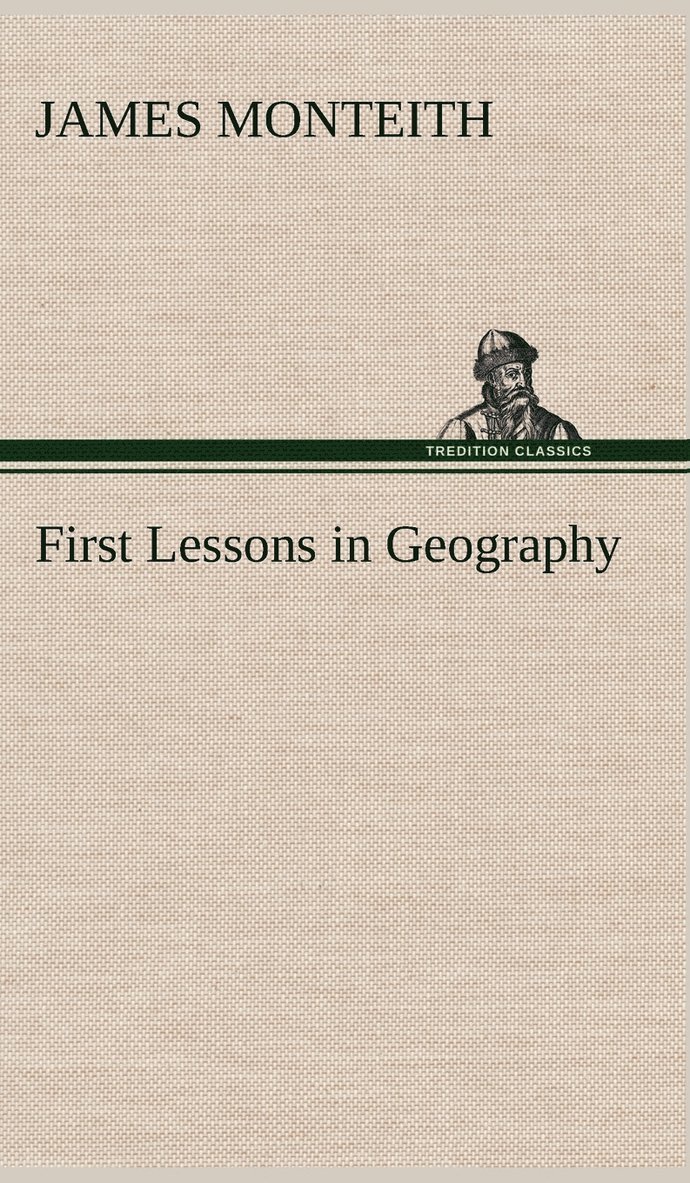 James Monteith - First Lessons in Geography, Inbunden. Tillgänglighet: Lägg i varukorg