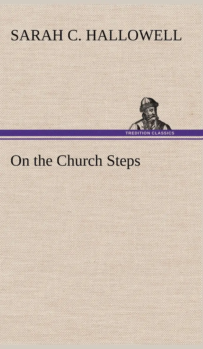Sarah C Hallowell - On the Church Steps, Inbunden. Tillgänglighet: Lägg i varukorg