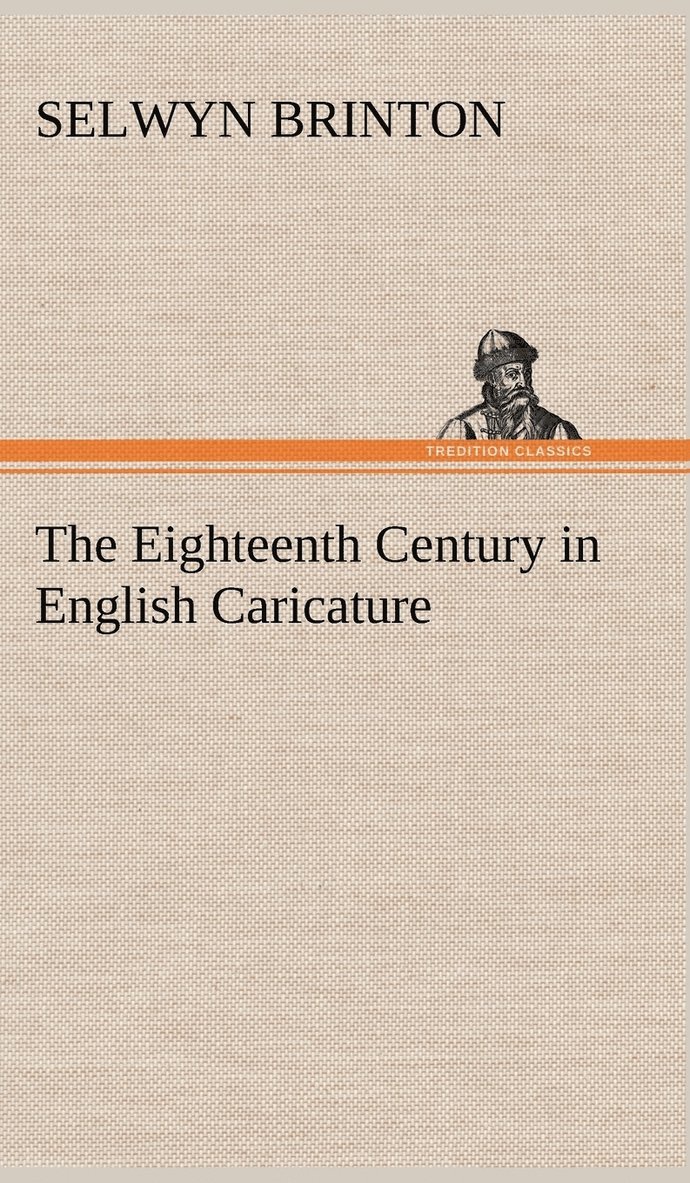 Selwyn Brinton - Eighteenth Century in English Caricature, Inbunden. Tillgänglighet: Lägg i varukorg
