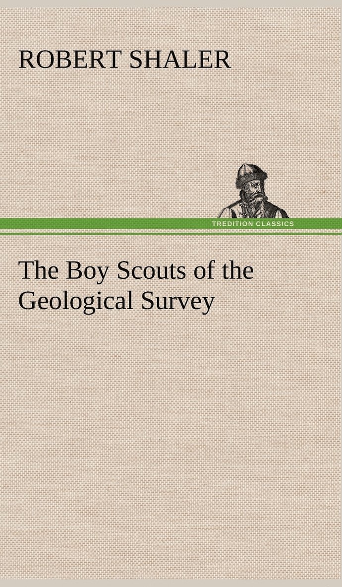 Robert Shaler - Boy Scouts of the Geological Survey, Inbunden. Tillgänglighet: Lägg i varukorg