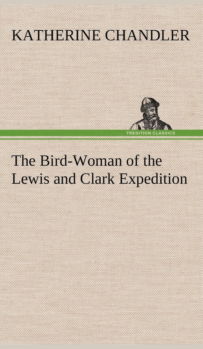 Katherine Chandler - Bird-Woman of the Lewis and Clark Expedition, Inbunden. Tillgänglighet: Lägg i varukorg