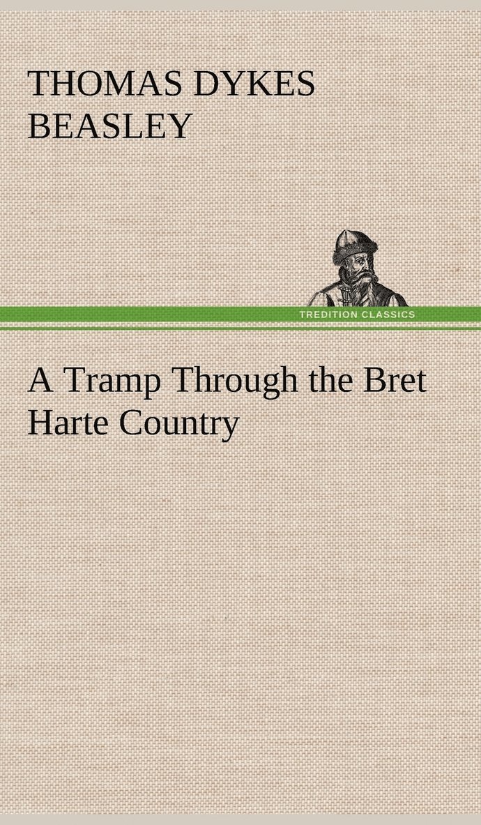 Thomas Dykes Beasley - Tramp Through the Bret Harte Country, Inbunden