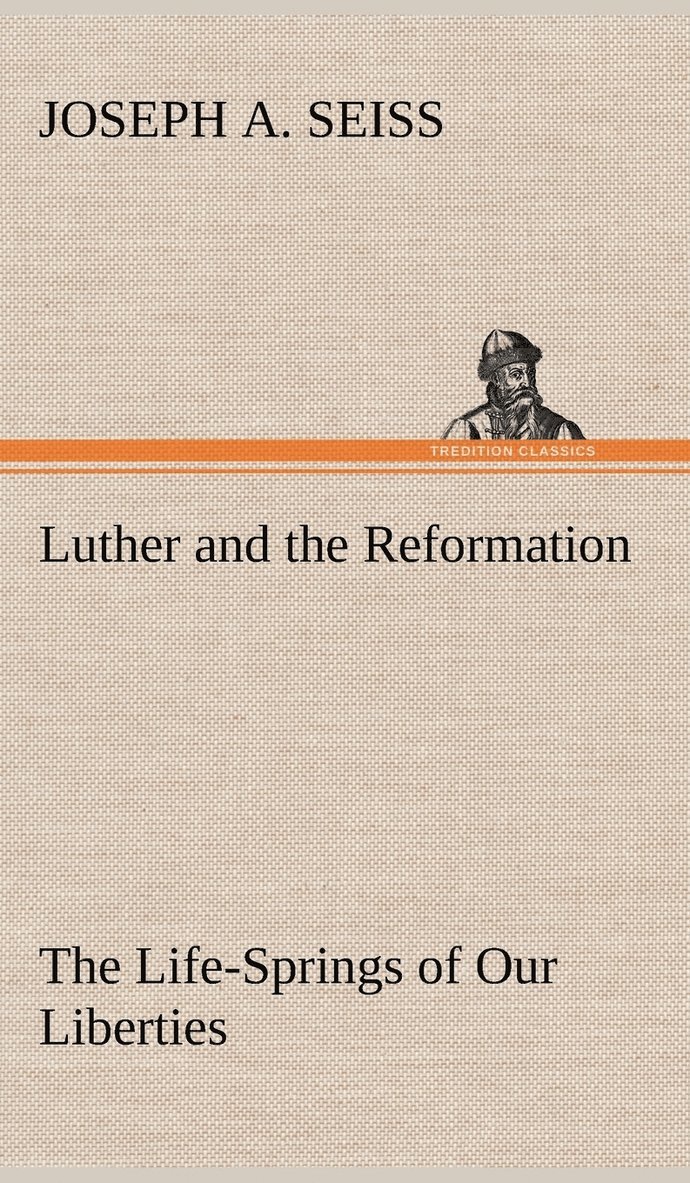 Joseph a Seiss - Luther and the Reformation, Inbunden. Tillgänglighet: Lägg i varukorg