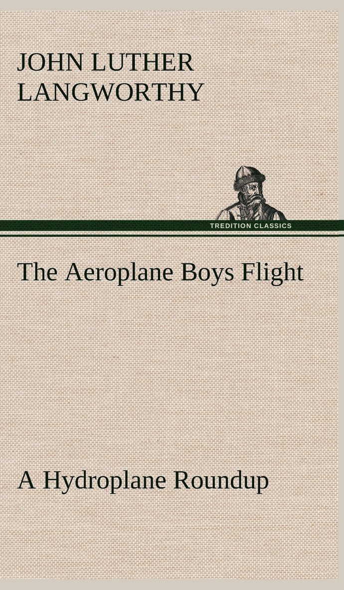John Luther Langworthy - Aeroplane Boys Flight A Hydroplane Roundup, Inbunden. Tillgänglighet: Lägg i varukorg