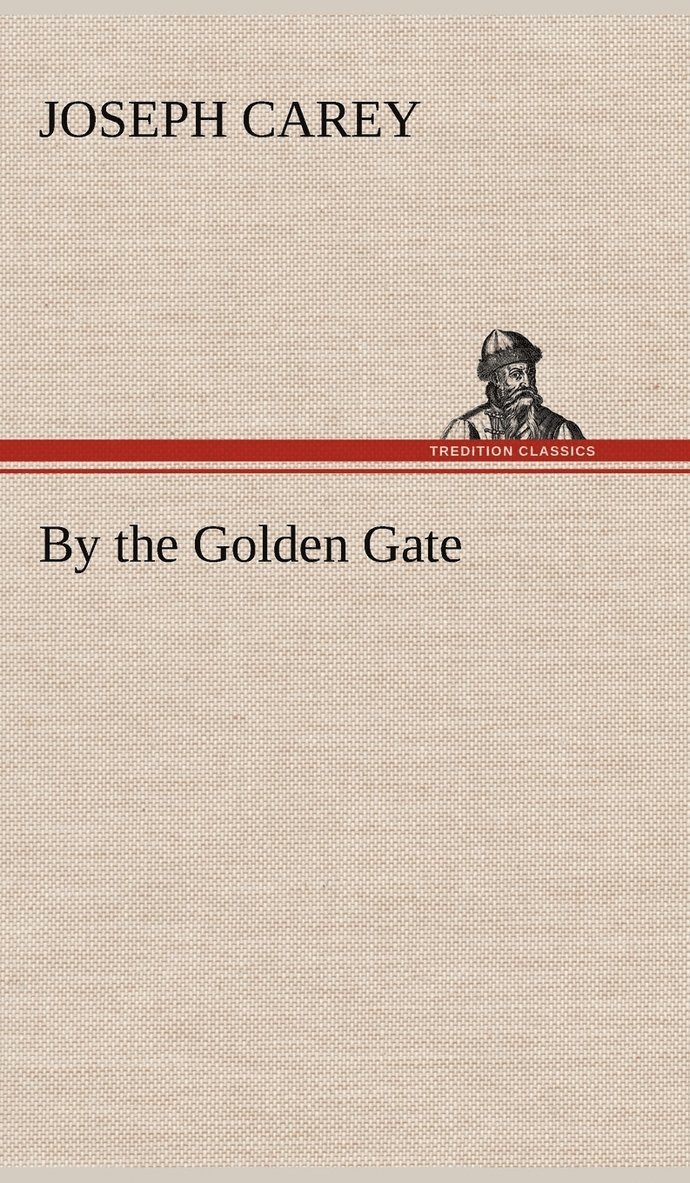 Joseph Carey - By the Golden Gate, Inbunden. Tillgänglighet: Lägg i varukorg