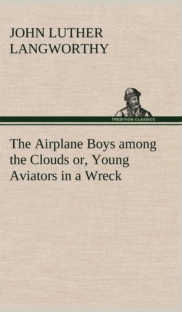 John Luther Langworthy - Airplane Boys among the Clouds or, Young Aviators in a Wreck, Inbunden. Tillgänglighet: Lägg i varukorg