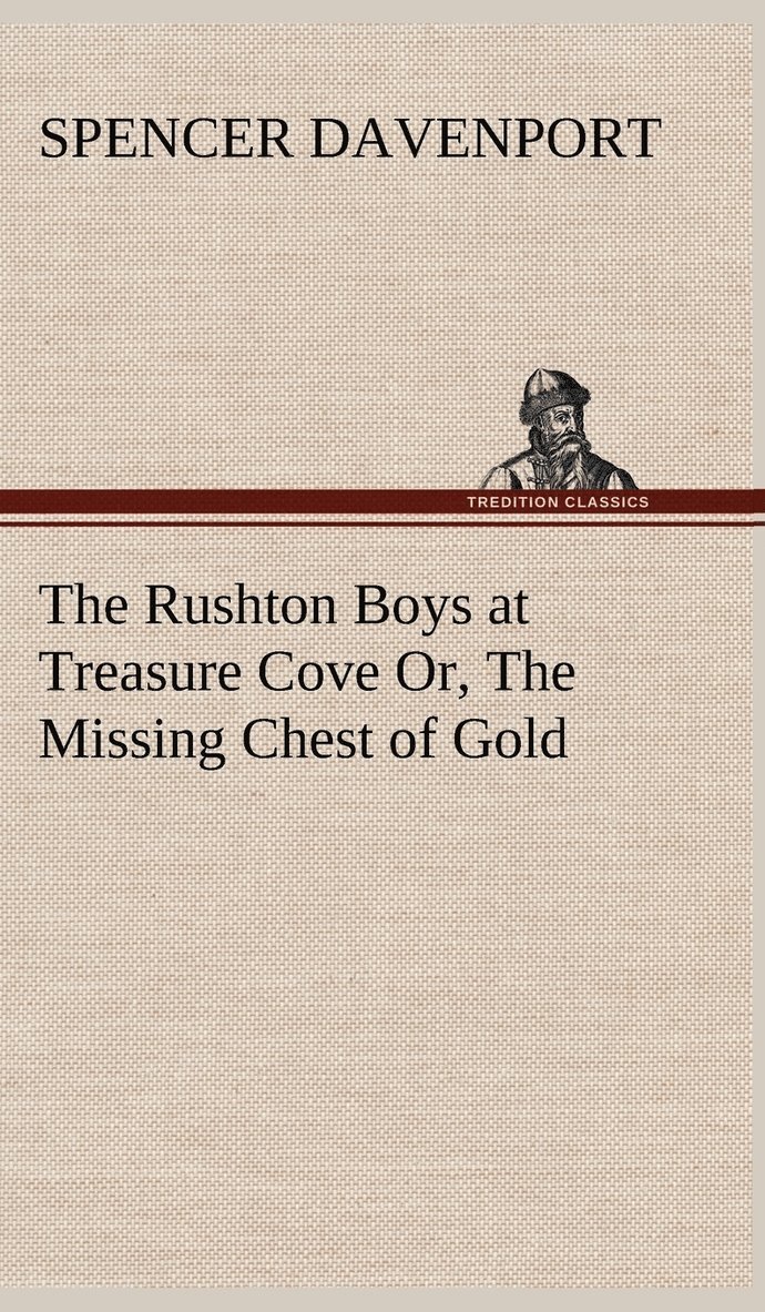 Spencer Davenport - Rushton Boys at Treasure Cove Or, The Missing Chest of Gold, Inbunden. Tillgänglighet: Lägg i varukorg