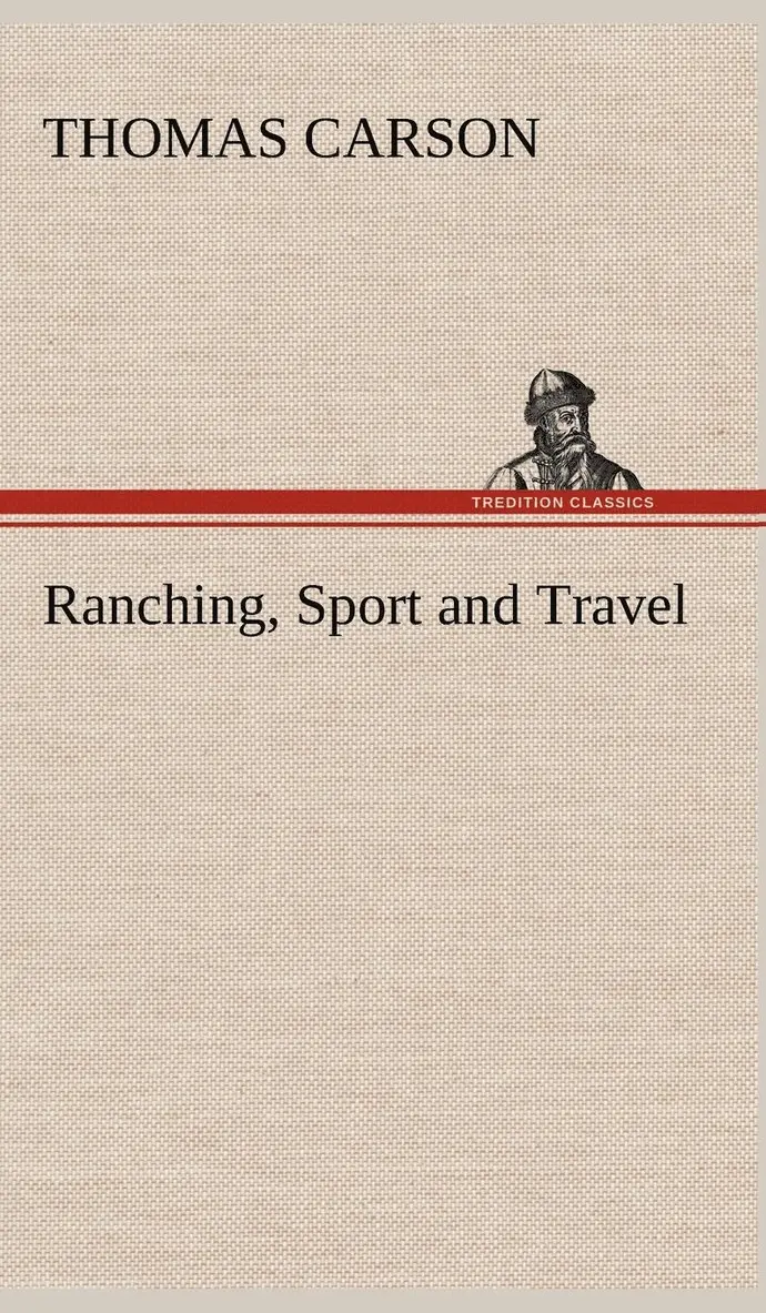 Thomas Carson - Ranching, Sport and Travel, Inbunden. Tillgänglighet: Lägg i varukorg