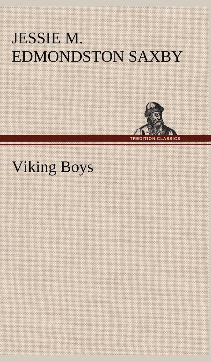 Jessie Margaret Edmondston Saxby - Viking Boys, Inbunden. Tillgänglighet: Lägg i varukorg