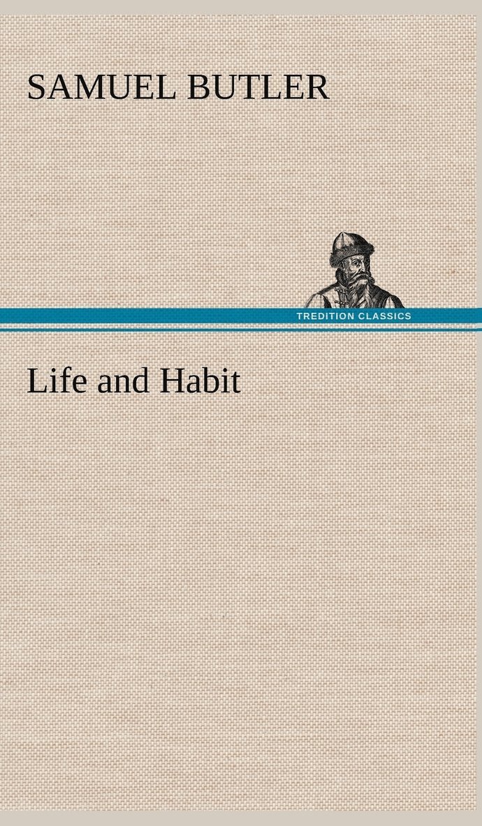 Samuel Butler - Life and Habit, Inbunden