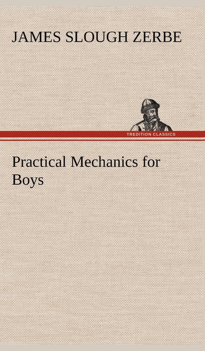 James Slough Zerbe - Practical Mechanics for Boys, Inbunden. Tillgänglighet: Lägg i varukorg
