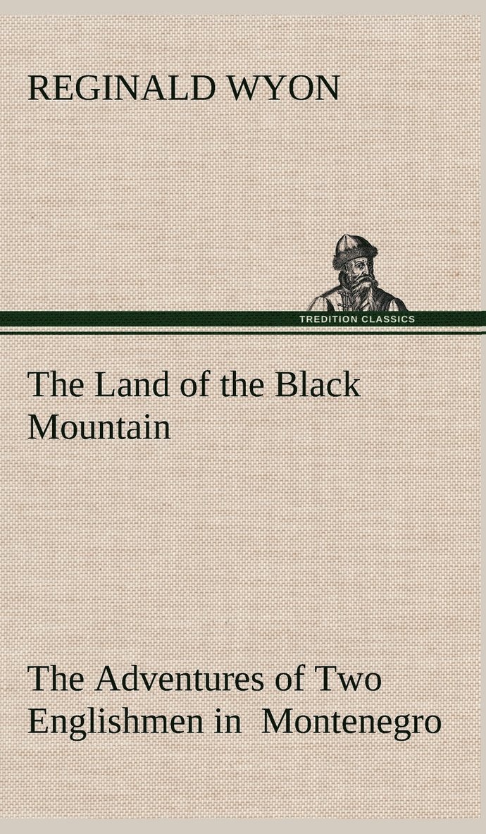 Reginald Wyon - Land of the Black Mountain The Adventures of Two Englishmen in Montenegro, Inbunden. Tillgänglighet: Lägg i varukorg