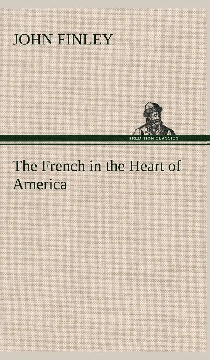 John Finley - French in the Heart of America, Inbunden. Tillgänglighet: Lägg i varukorg