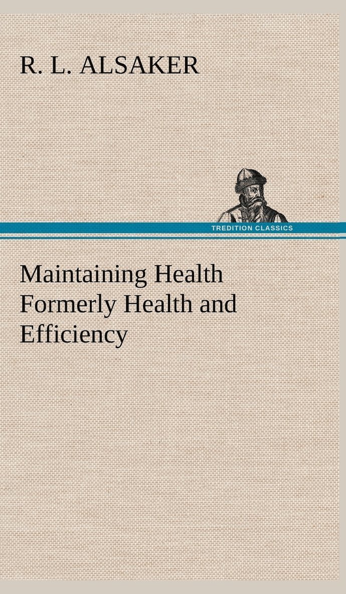 R L Alsaker - Maintaining Health Formerly Health and Efficiency, Inbunden. Tillgänglighet: Lägg i varukorg
