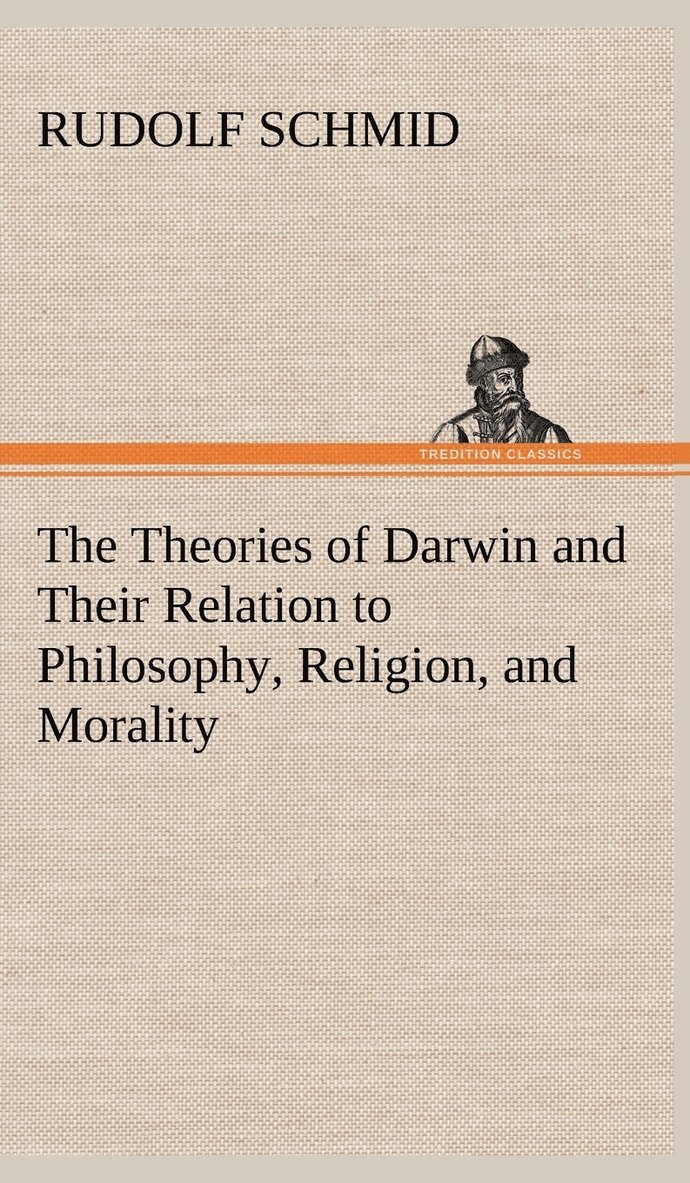 Rudolf Schmid - Theories of Darwin and Their Relation to Philosophy, Religion, and Morality, Inbunden. Tillgänglighet: Lägg i varukorg