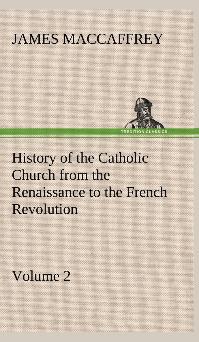 James MacCaffrey - History of the Catholic Church from the Renaissance to the French Revolution - Volume 2, Inbunden. Tillgänglighet: Lägg i varukorg