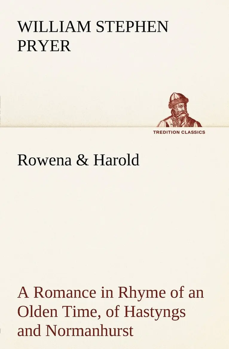 William Stephen Pryer - Rowena & Harold A Romance in Rhyme of an Olden Time, of Hastyngs and Normanhurst, Häftad. Tillgänglighet: Lägg i varukorg